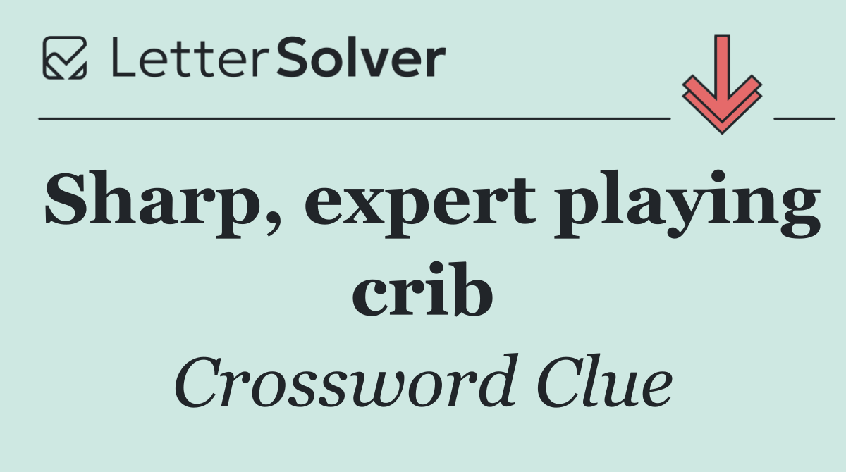 Sharp, expert playing crib