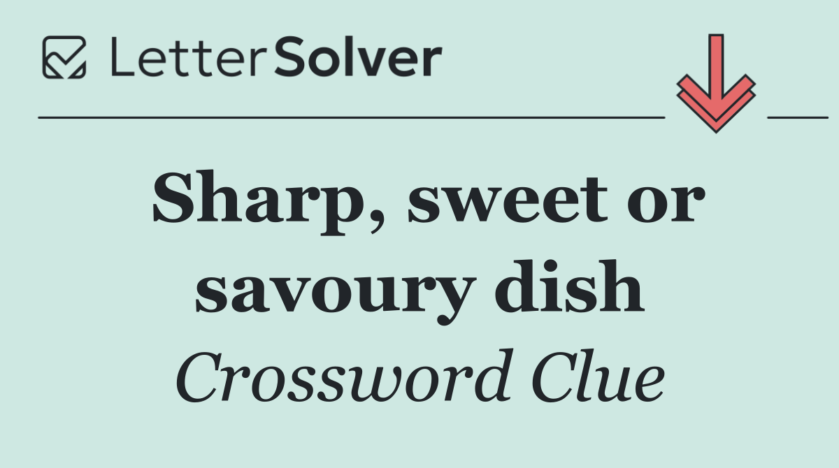 Sharp, sweet or savoury dish