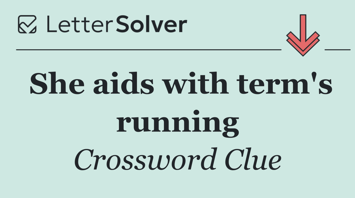 She aids with term's running