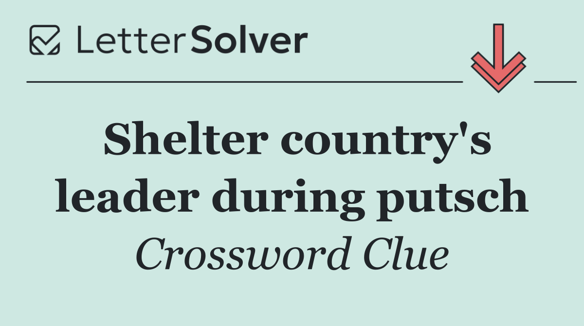 Shelter country's leader during putsch