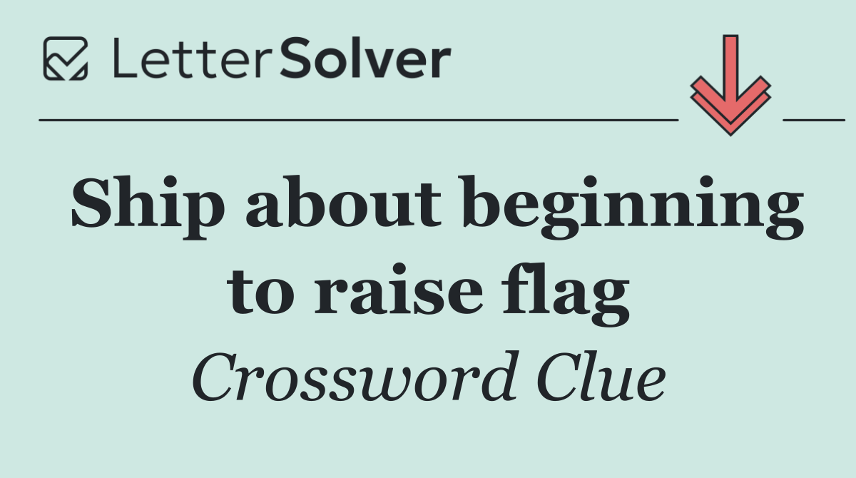Ship about beginning to raise flag