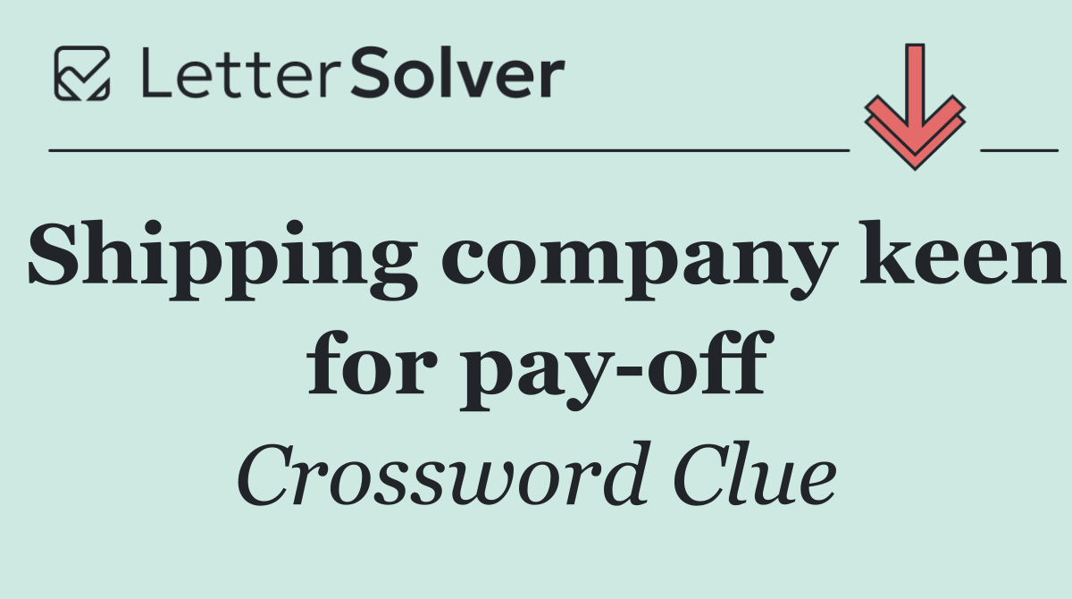 Shipping company keen for pay off