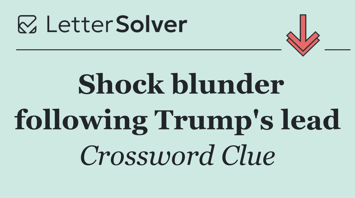 Shock blunder following Trump's lead