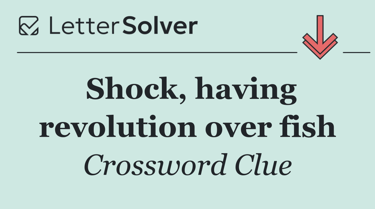Shock, having revolution over fish
