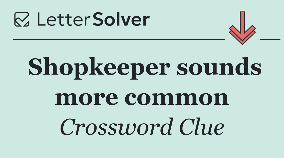 Shopkeeper sounds more common