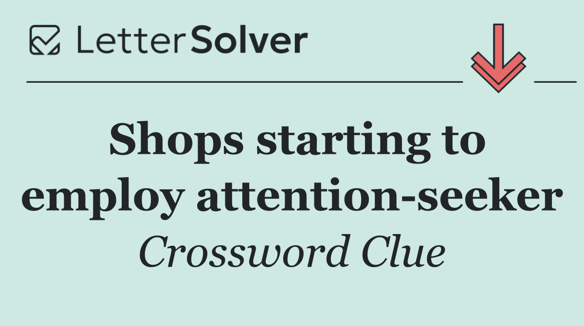 Shops starting to employ attention seeker