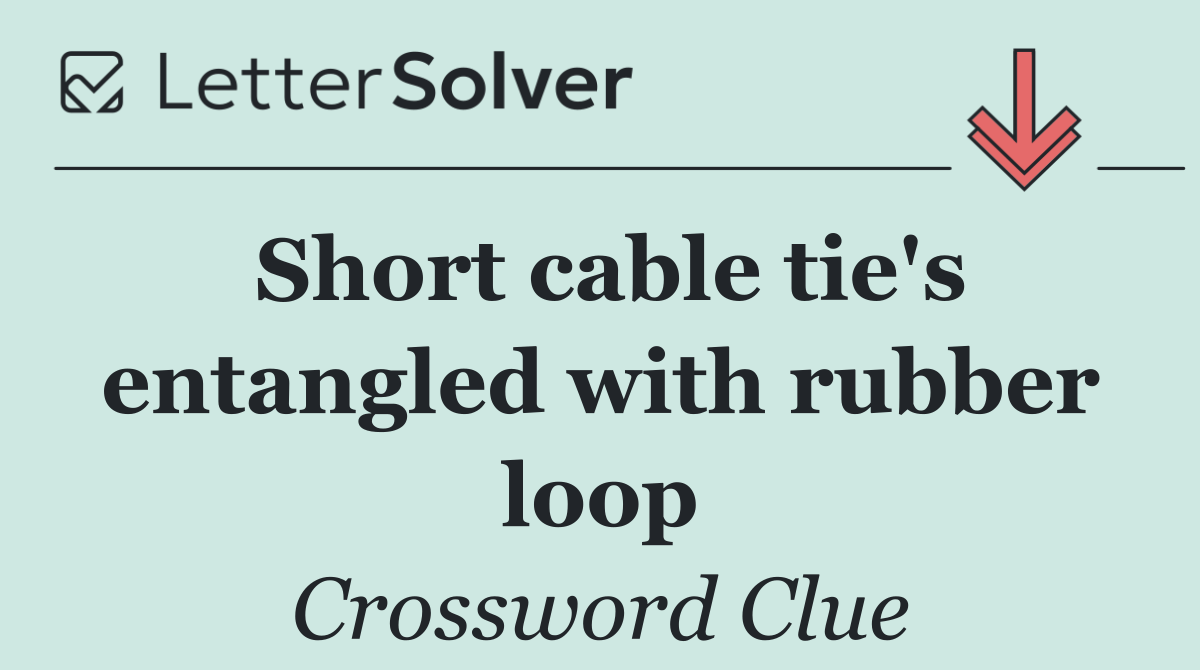 Short cable tie's entangled with rubber loop