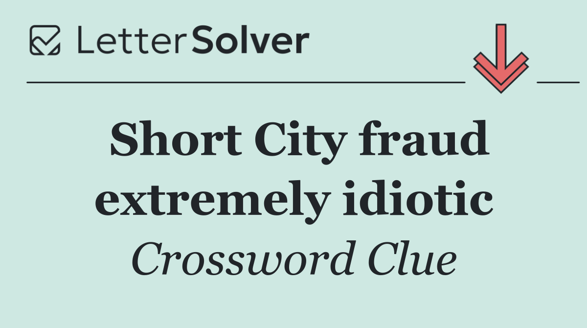 Short City fraud extremely idiotic