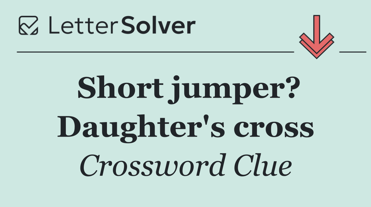 Short jumper? Daughter's cross