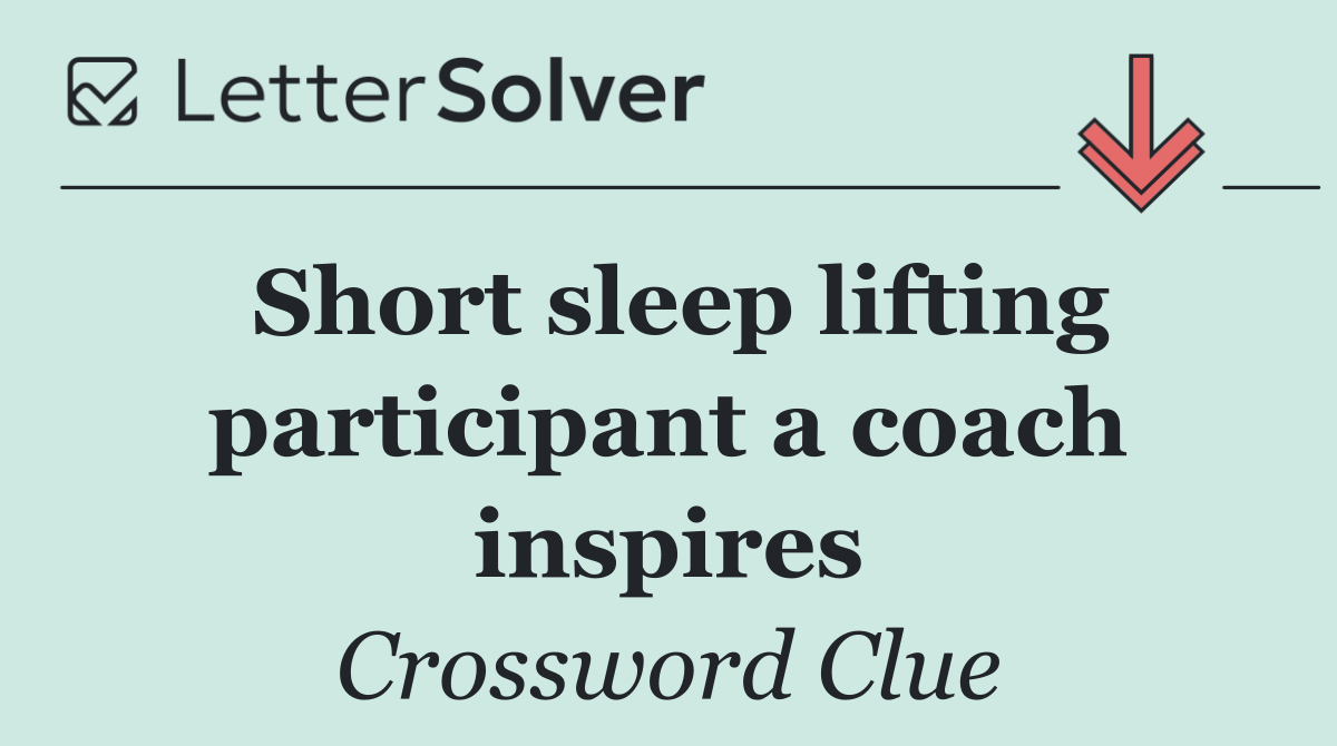 Short sleep lifting participant a coach inspires