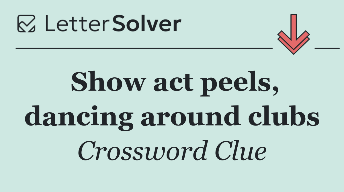 Show act peels, dancing around clubs