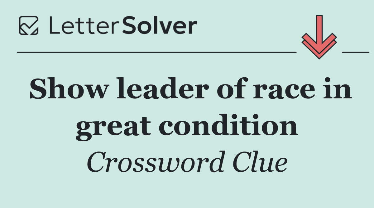 Show leader of race in great condition