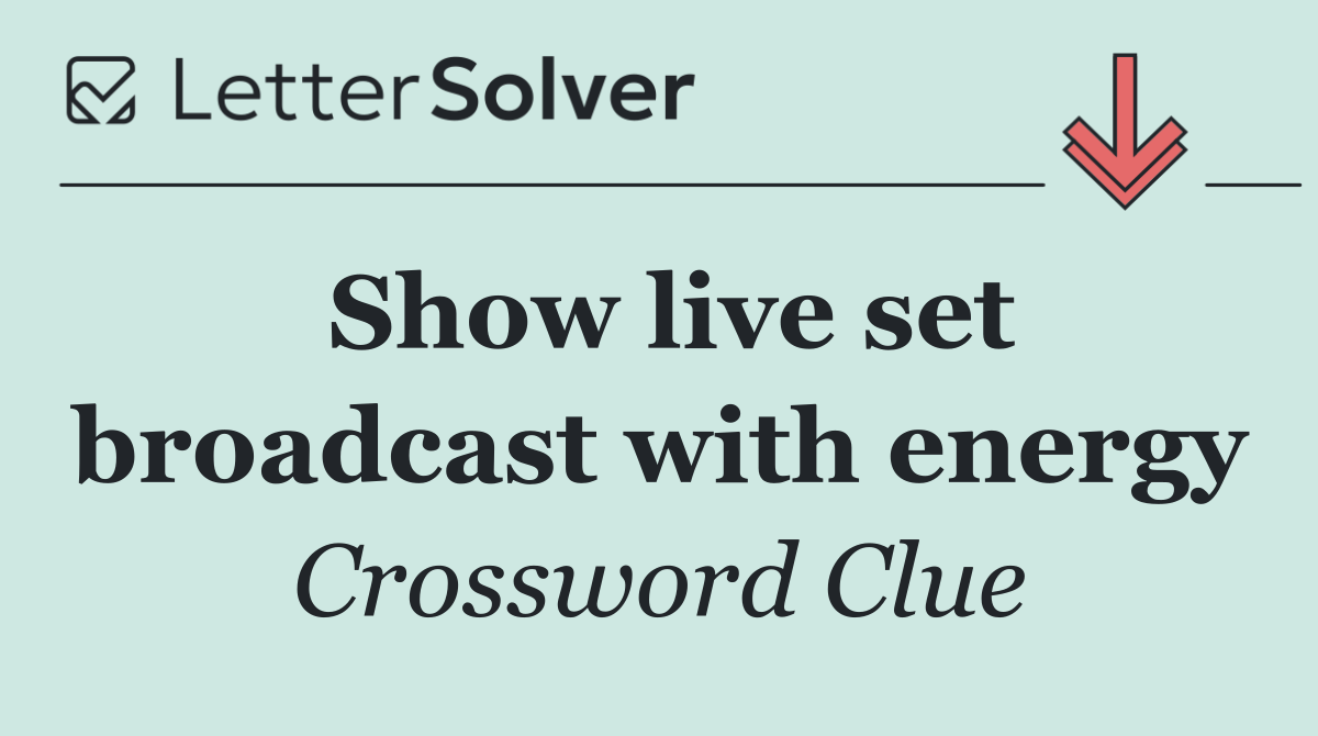 Show live set broadcast with energy
