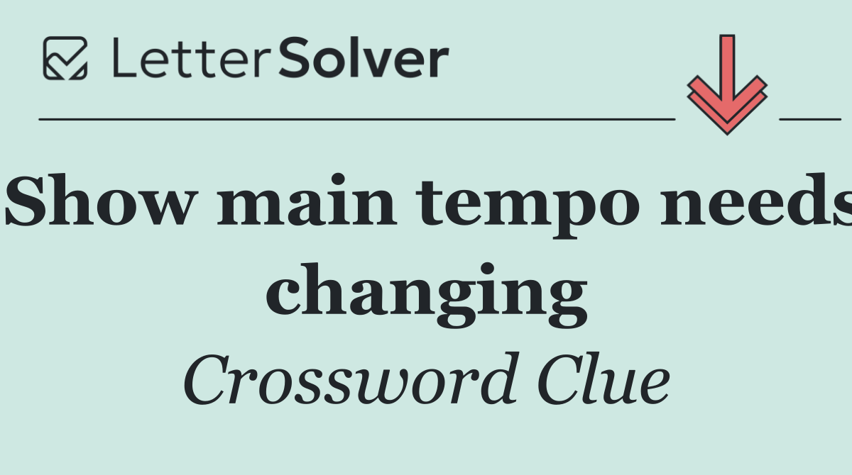 Show main tempo needs changing