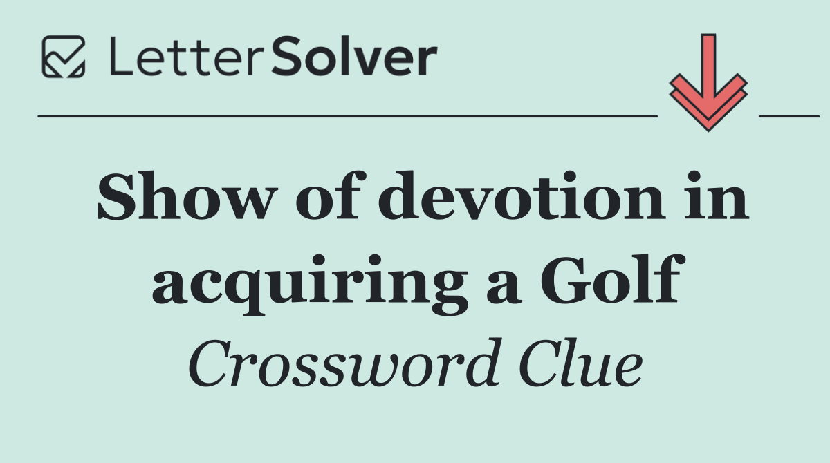 Show of devotion in acquiring a Golf