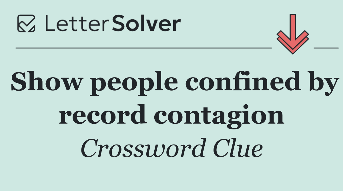 Show people confined by record contagion