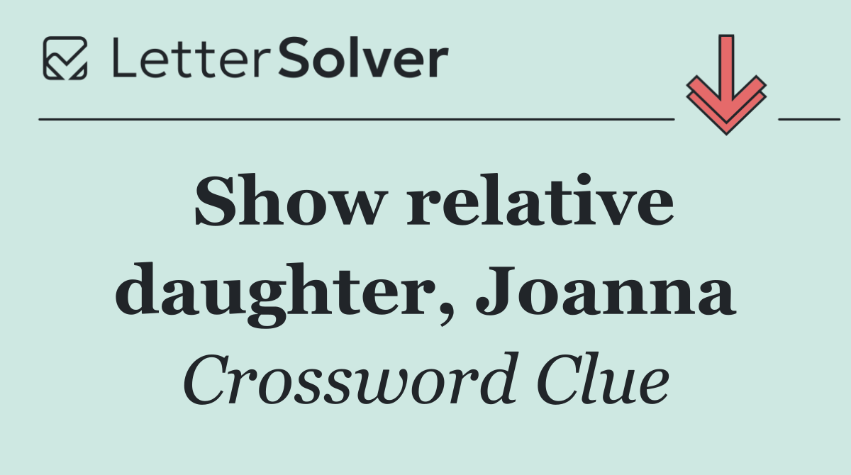 Show relative daughter, Joanna