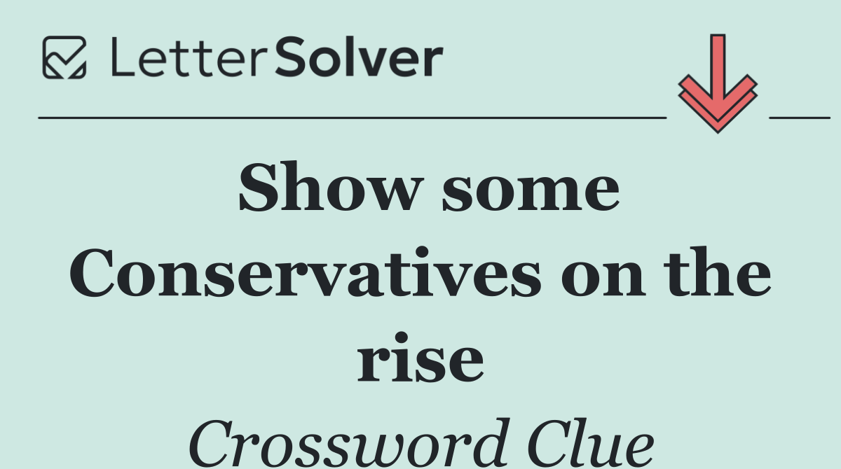 Show some Conservatives on the rise