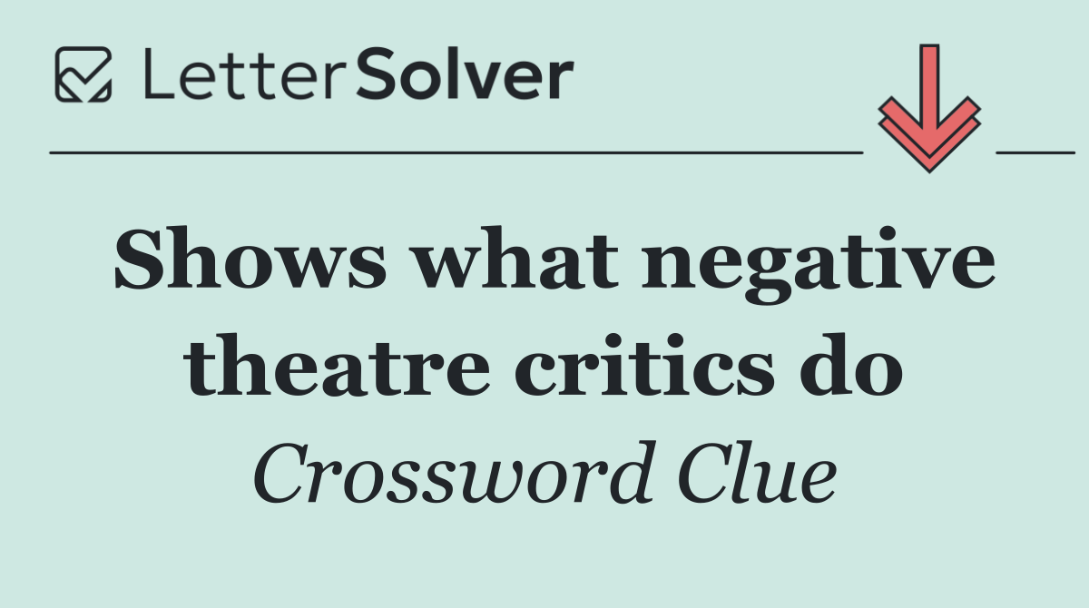Shows what negative theatre critics do