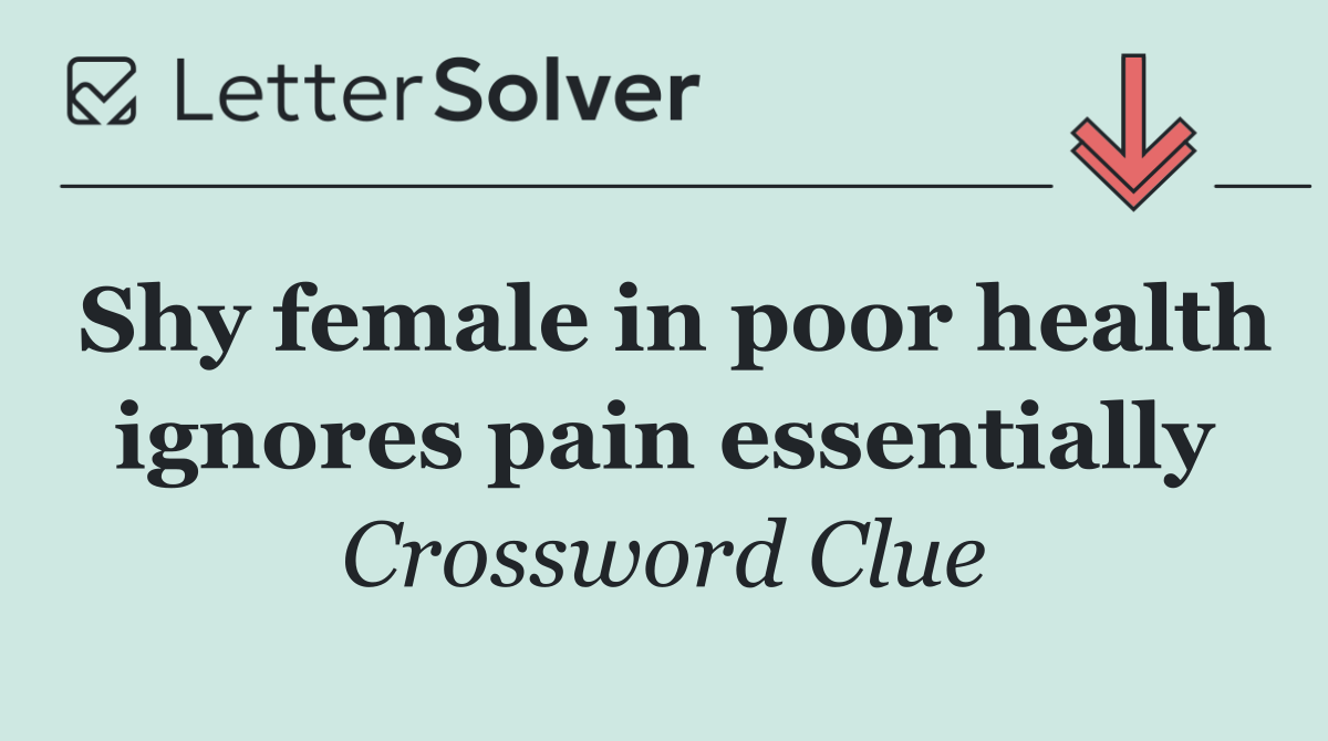 Shy female in poor health ignores pain essentially