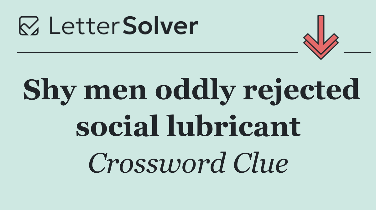 Shy men oddly rejected social lubricant