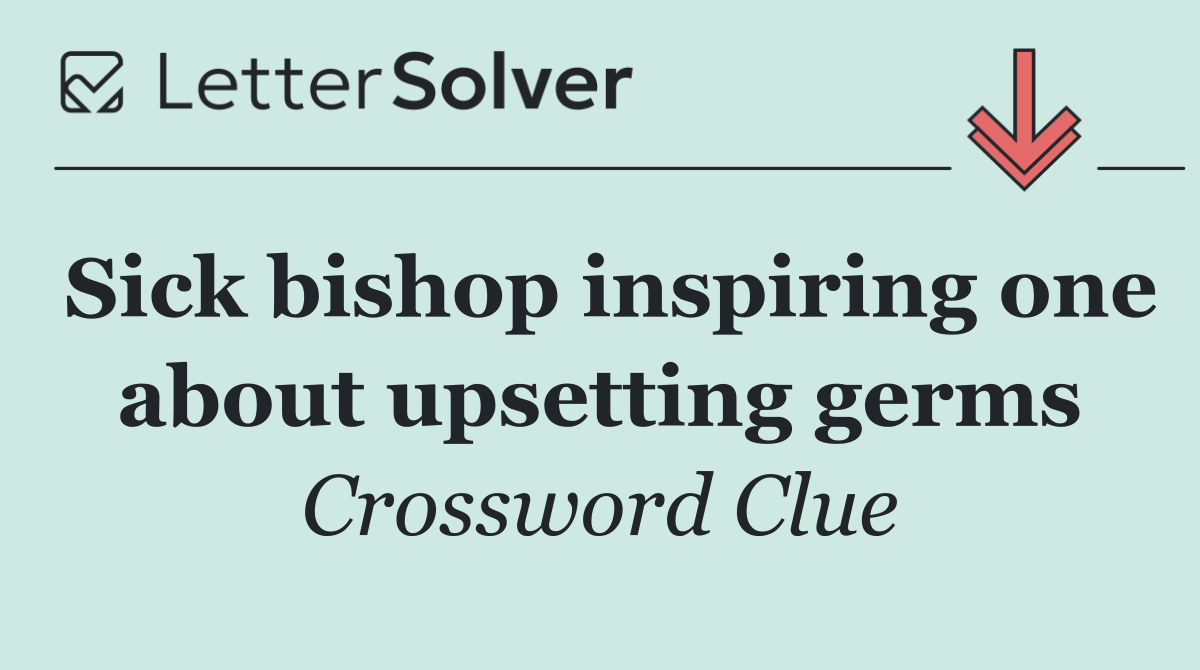 Sick bishop inspiring one about upsetting germs