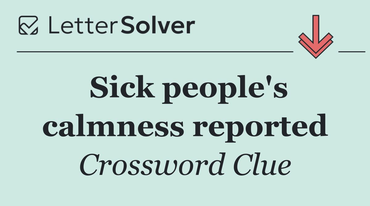 Sick people's calmness reported