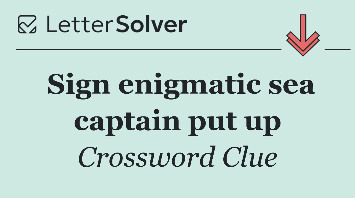 Sign enigmatic sea captain put up