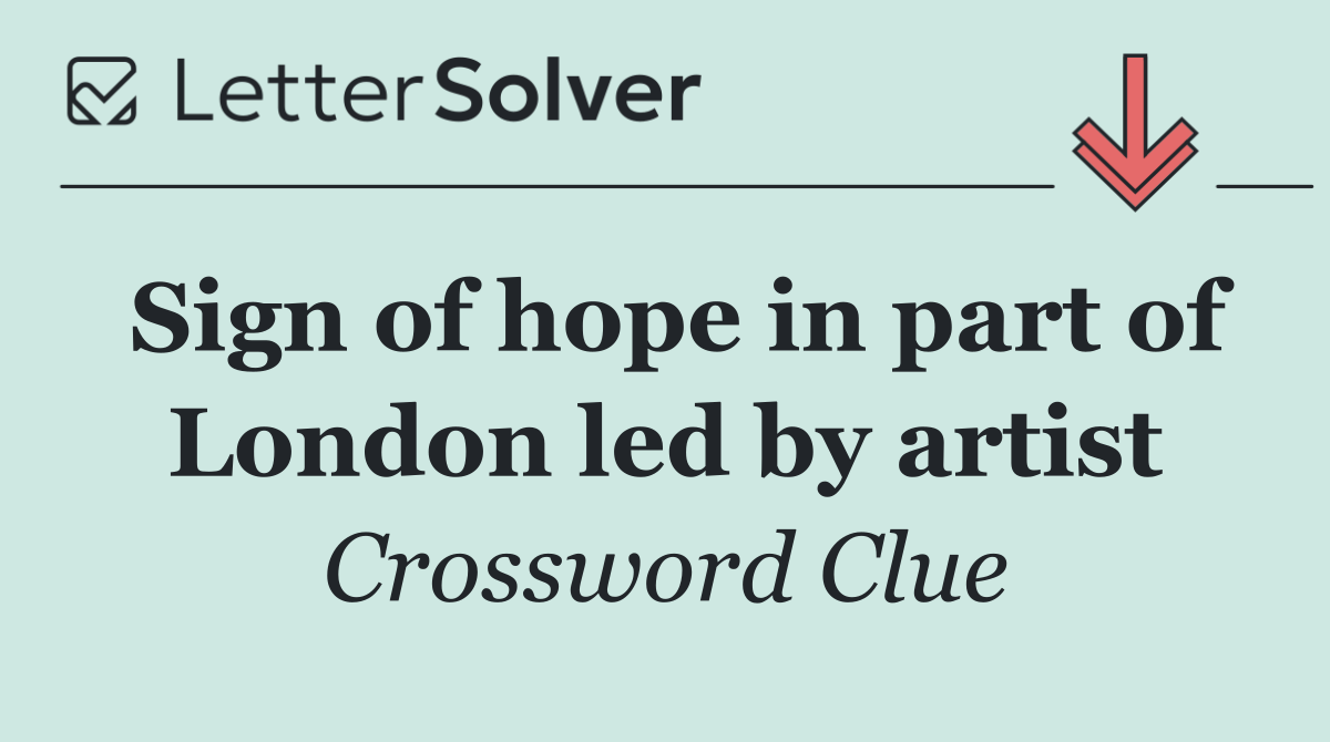 Sign of hope in part of London led by artist