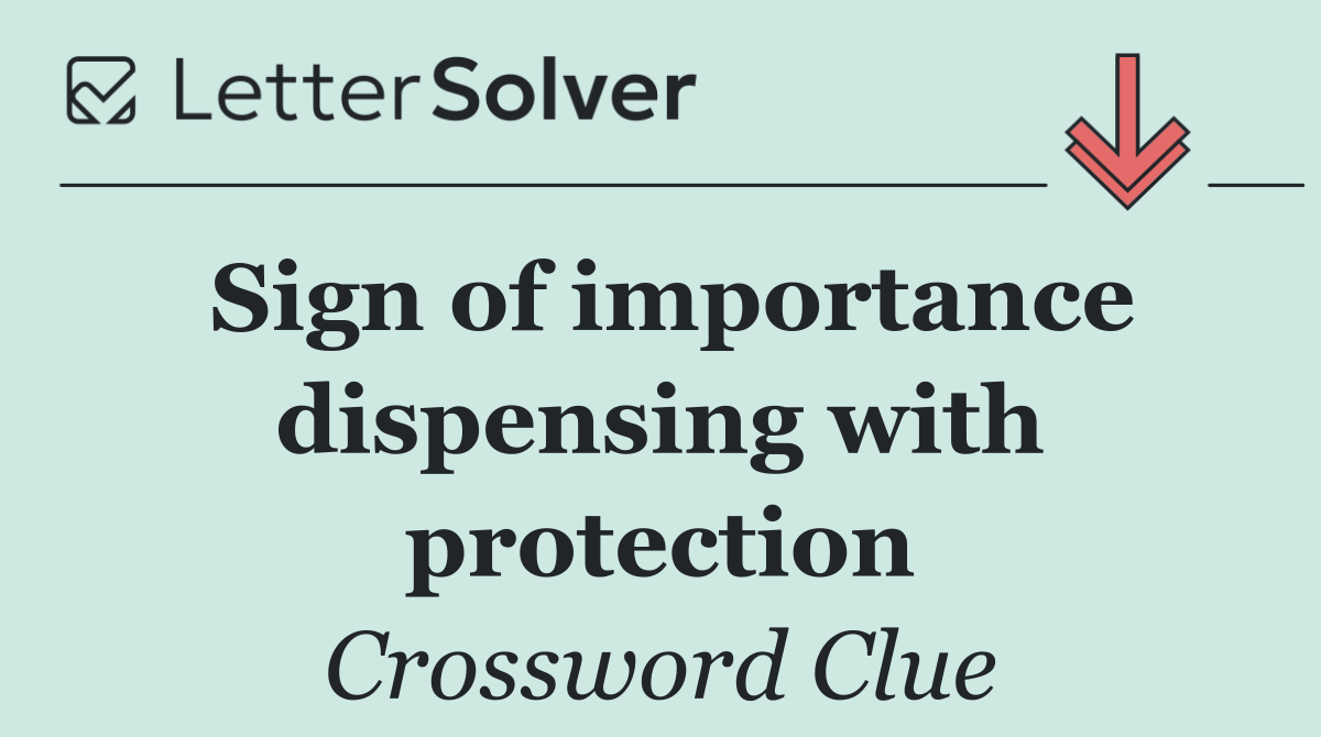 Sign of importance dispensing with protection
