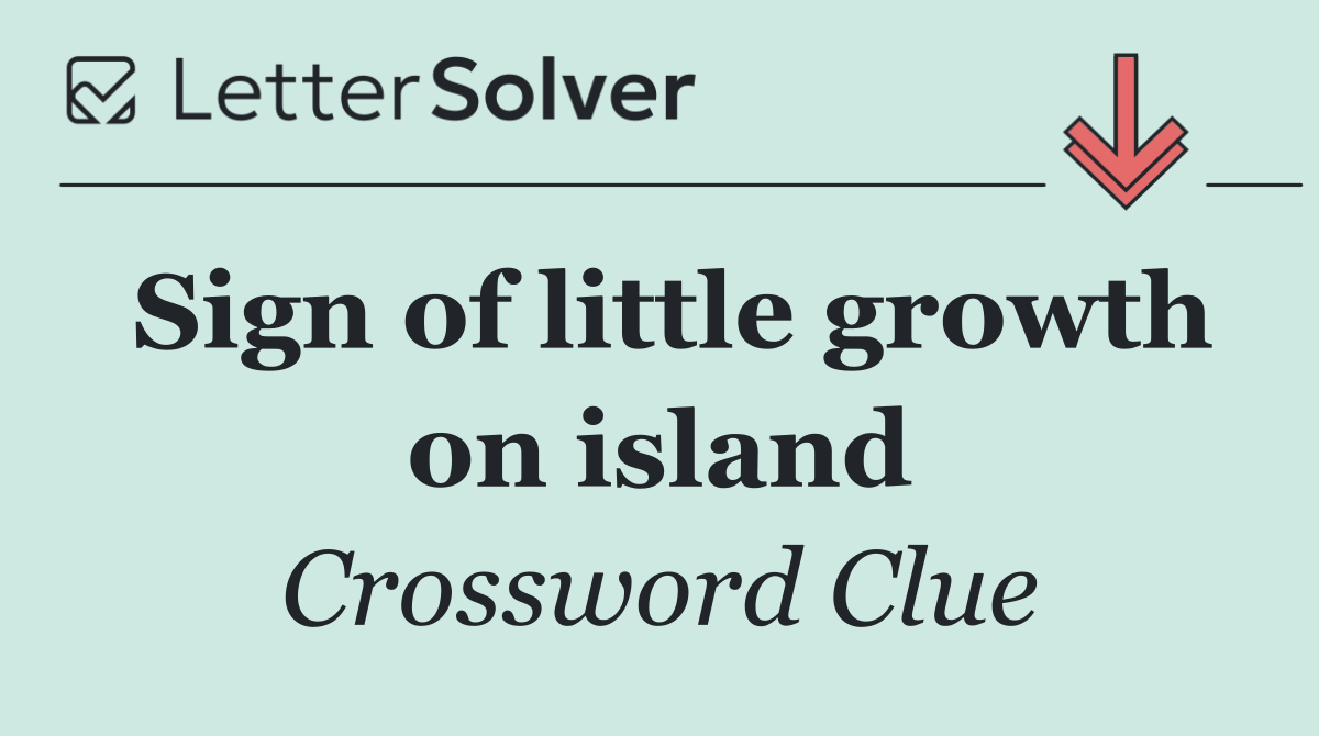 Sign of little growth on island