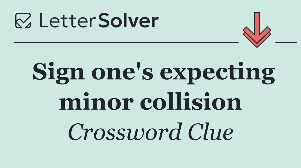 Sign one's expecting minor collision