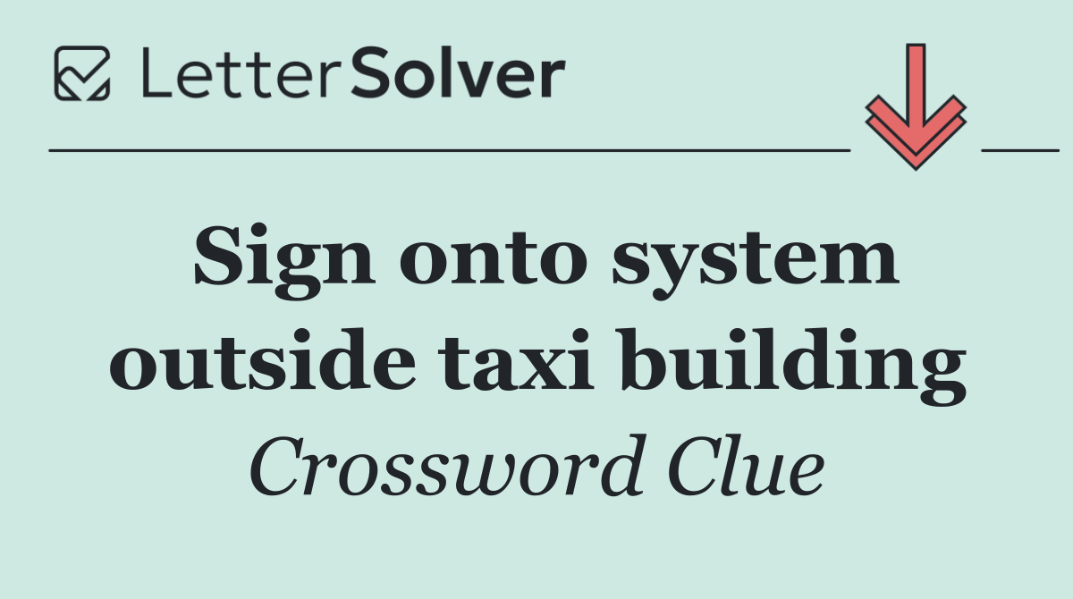 Sign onto system outside taxi building