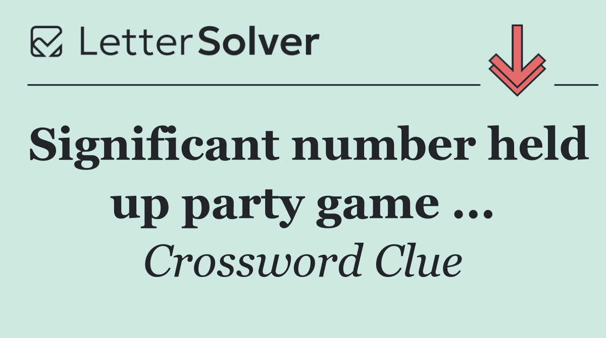 Significant number held up party game ...
