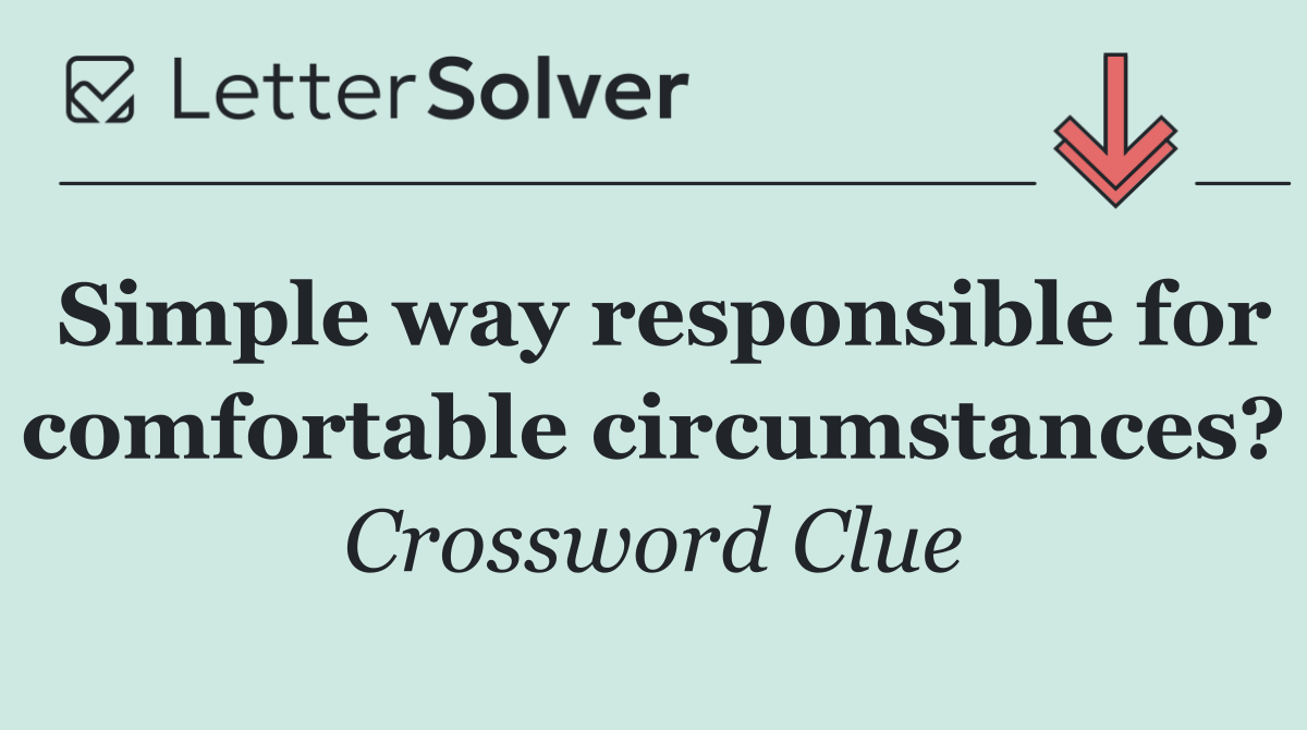 Simple way responsible for comfortable circumstances?