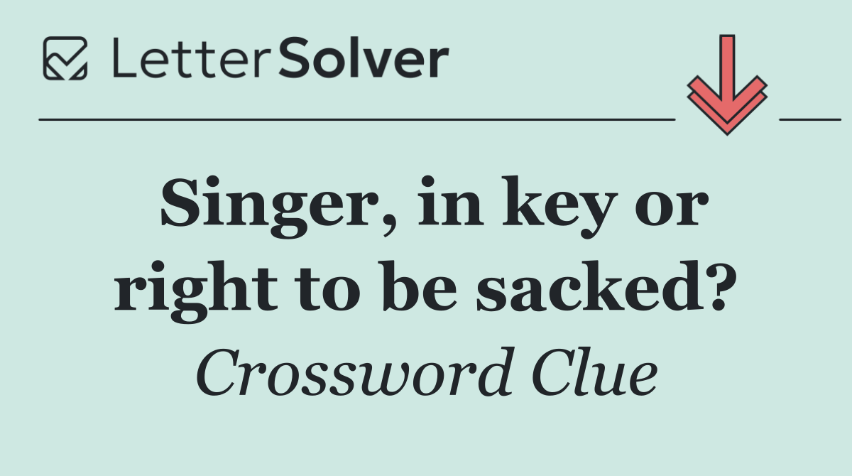 Singer, in key or right to be sacked?