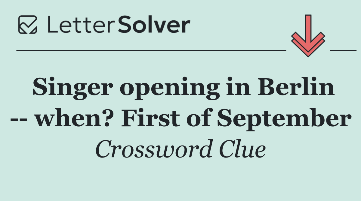 Singer opening in Berlin    when? First of September