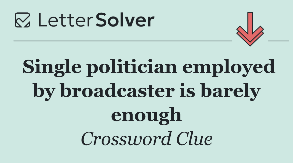 Single politician employed by broadcaster is barely enough