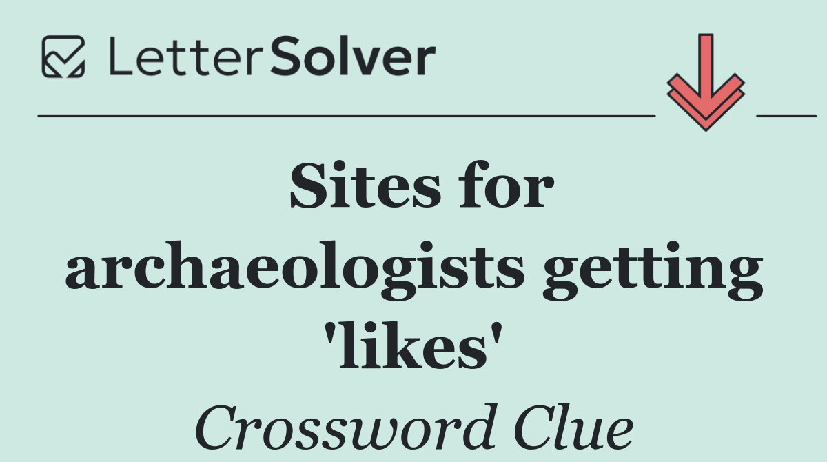 Sites for archaeologists getting 'likes'