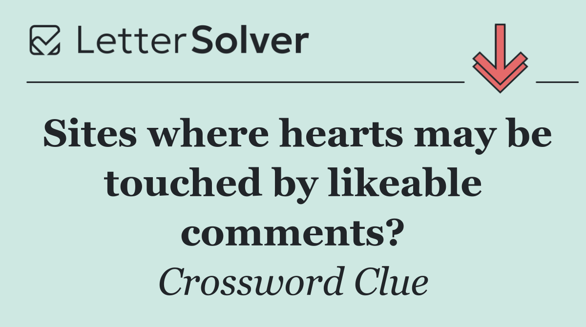Sites where hearts may be touched by likeable comments?