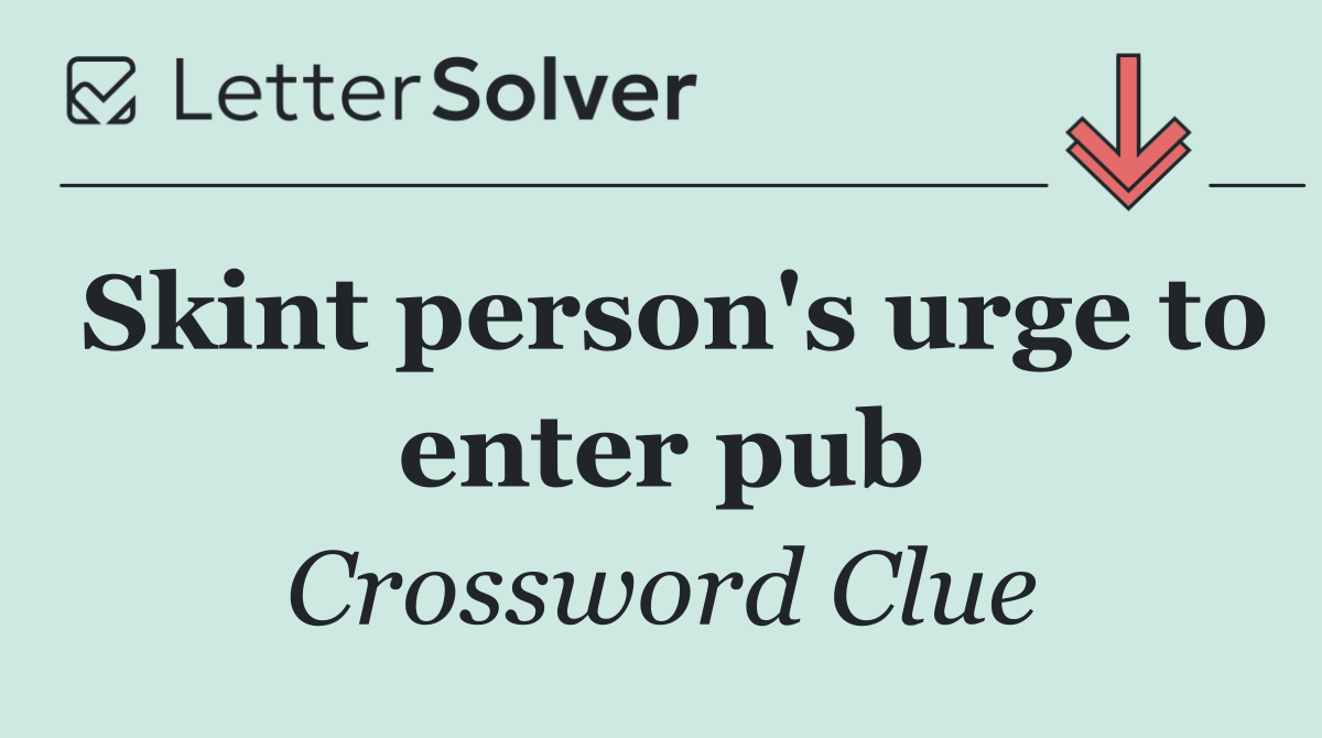 Skint person's urge to enter pub