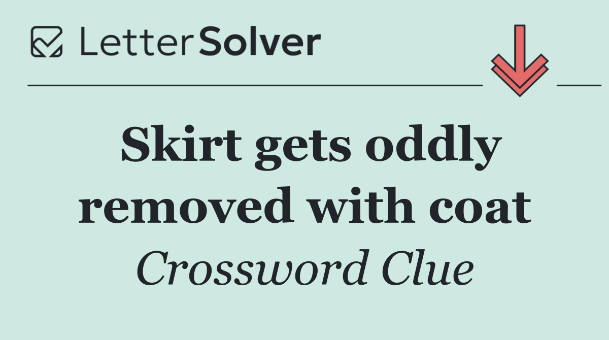 Skirt gets oddly removed with coat