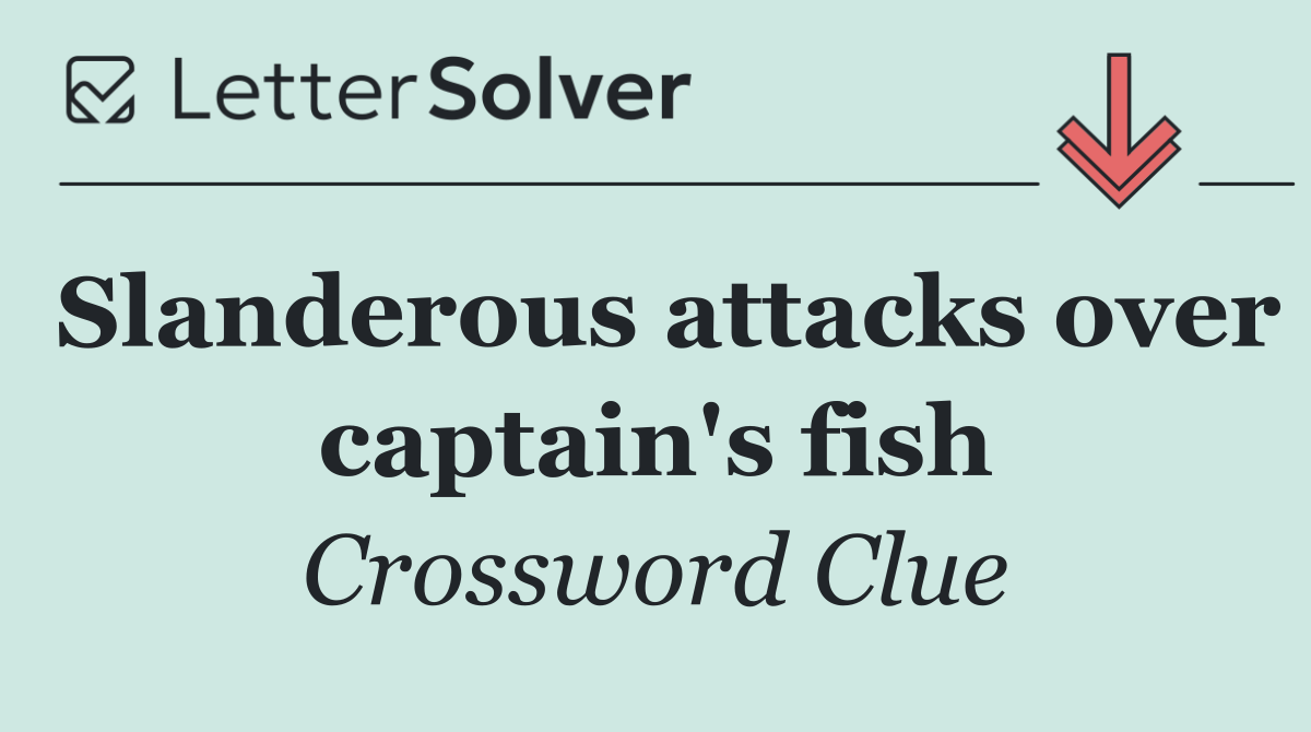 Slanderous attacks over captain's fish