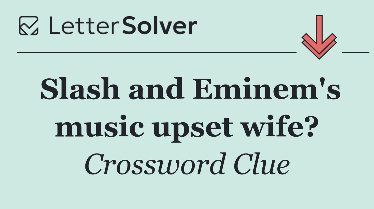 Slash and Eminem's music upset wife?