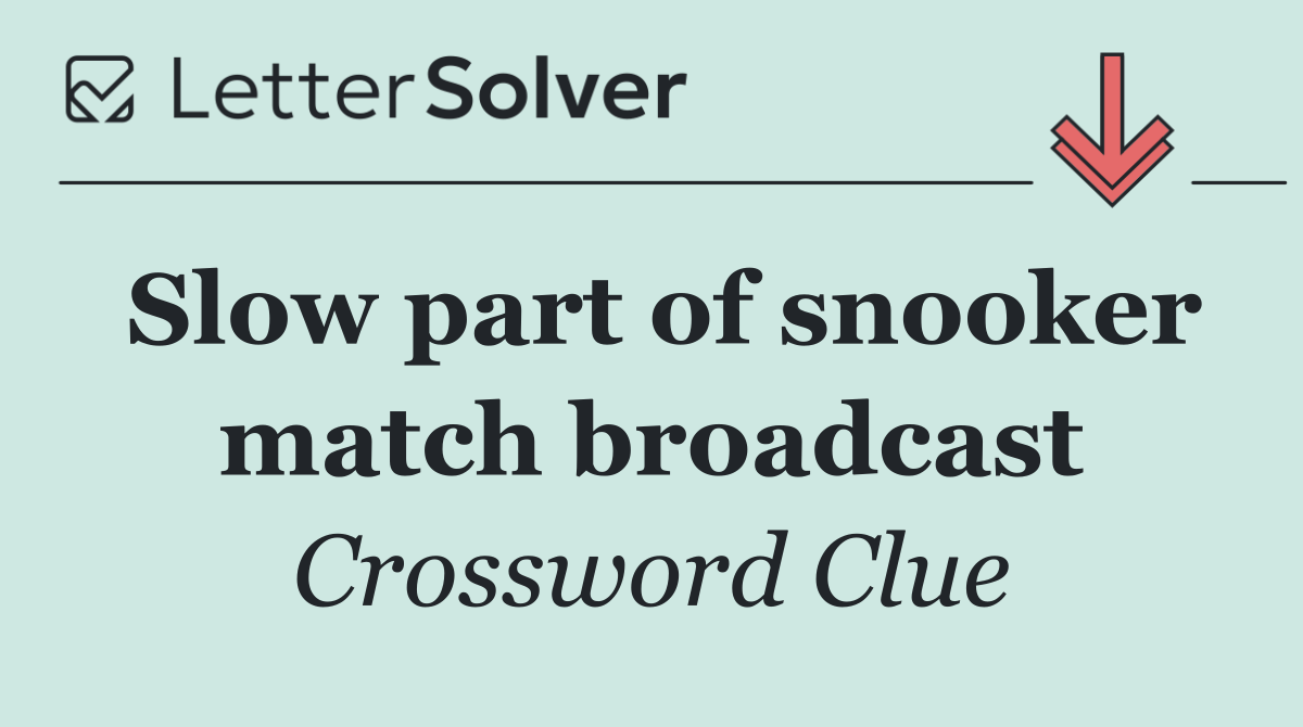 Slow part of snooker match broadcast