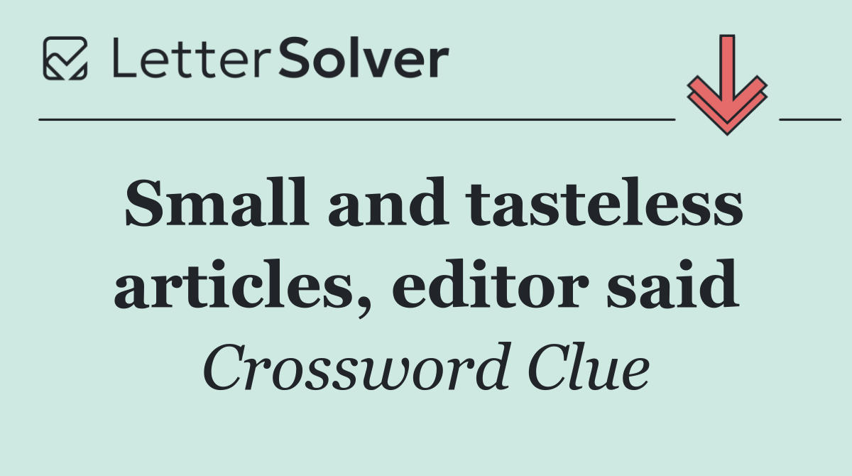 Small and tasteless articles, editor said