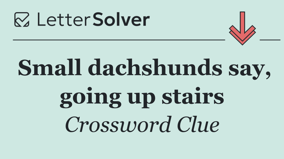 Small dachshunds say, going up stairs