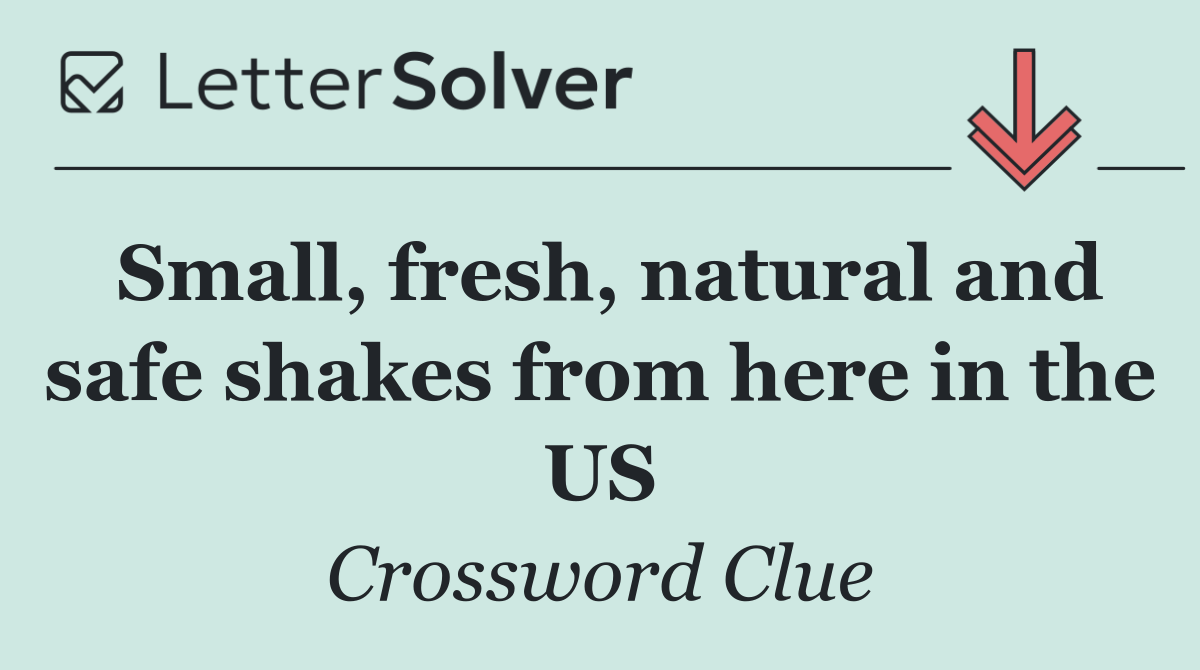 Small, fresh, natural and safe shakes from here in the US