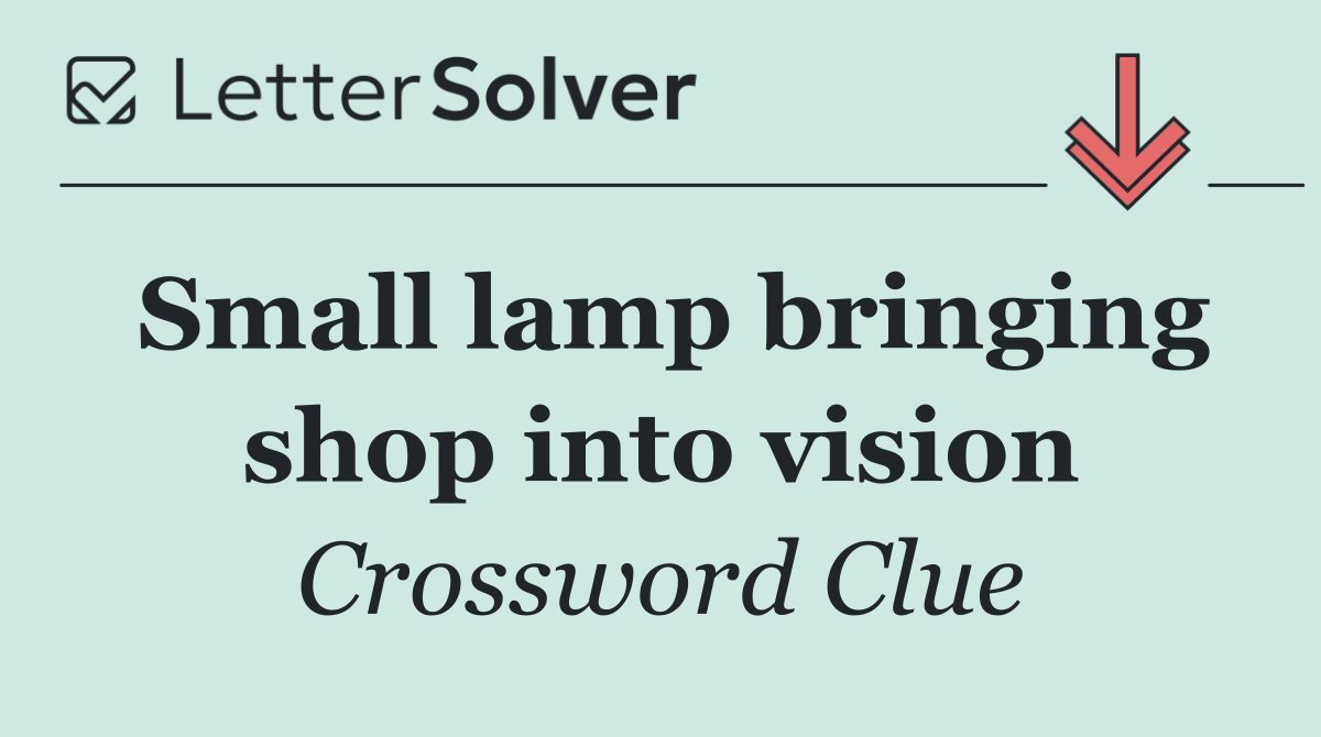 Small lamp bringing shop into vision