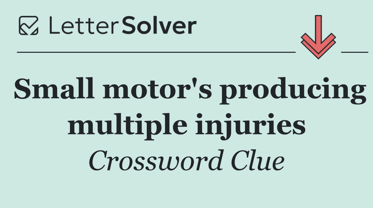 Small motor's producing multiple injuries